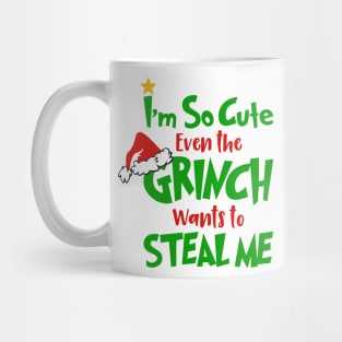 I am So Cute Even The Grinnch Wants To Steal Me Funny Christmas Gifts Mug